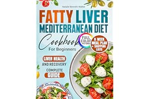 Fatty Liver Mediterranean Diet Cookbook: 100 recipes with photos. 8-week meal plan + shopping lists to improve liver health. 