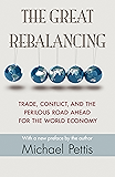 The Great Rebalancing: Trade, Conflict, and the Perilous Road Ahead for the World Economy - Updated Edition