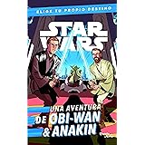 Star Wars. Obi-Wan & Anakin. Elige tu propio destino (Lucas Film)