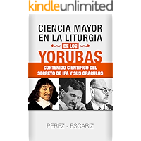 CIENCIA MAYOR EN LA LITURGIA DE LOS YORUBAS: Contenido Científico Del Secreto De Ifá Y Sus Oráculos (Spanish Edition) book cover
