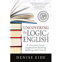 Uncovering The Logic of English: A Common-Sense Approach to Reading, Spelling, and Literacy book cover Uncovering The Logic of English: A Common-Sense Approach to Reading, Spelling, and Literacy book cover