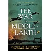 The War for Middle-earth: J.R.R. Tolkien and C.S. Lewis Confront the Gathering Storm, 1933–1945
