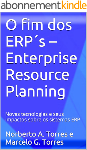 Download O fim dos ERP´s – Enterprise Resource Planning: Novas tecnologias e seus impactos sobre os sistemas ERP (Portuguese Edition) PDF