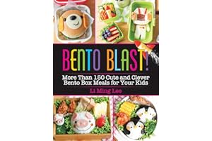 Bento Blast!: More Than 150 Cute and Clever Bento Box Meals for Your Kids