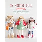 My Knitted Doll: Knitting patterns for 12 adorable dolls and over 50 garments and accessories