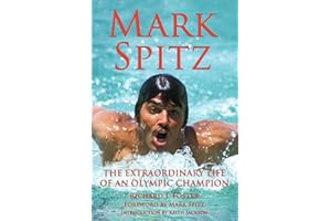 Mark Spitz: The Extraordinary Life of an Olympic Champion