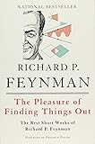 The Pleasure of Finding Things Out: The Best Short Works of Richard P. Feynman (Helix Books)