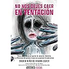 No nos dejes caer en tentación: Trata, pedofilia y corrupción de menores: historias y reflexiones de quienes la ejercen y qui