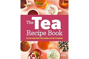 The Tea Recipe Book: 50 Hot and Iced Teas from Lattes to Bobas