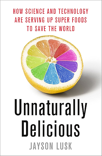 Download Unnaturally Delicious: How Science and Technology Are Serving Up Super Foods to Save the World (English Edition) PDF