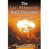 The Lac-Mégantic Rail Disaster: Public Betrayal, Justice Denied