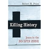 Killing History: Jesus in the No-Spin Zone