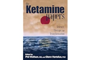 The Ketamine Papers: Science, Therapy, and Transformation