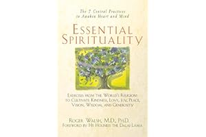Essential Spirituality: The 7 Central Practices to Awaken Heart and Mind