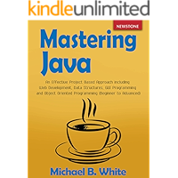 Mastering Java: An Effective Project Based Approach including Web Development, Data Structures, GUI Programming and Object Oriented Programming (Beginner to Advanced)