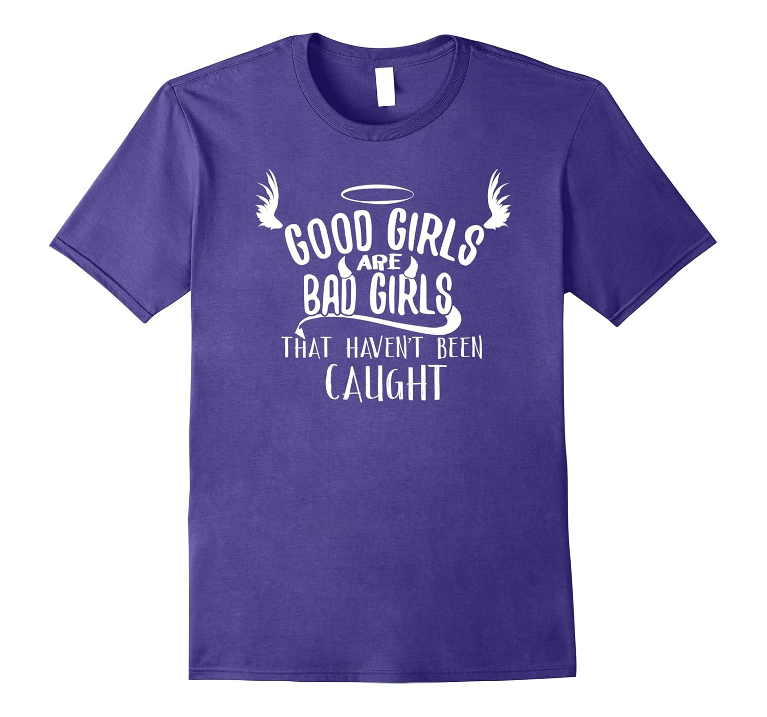 Good Girls are Bad Girls that haven't been caught T-Shirt-ANZ