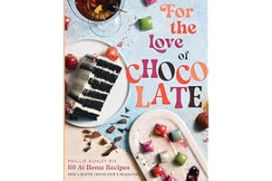 For the Love of Chocolate: 80 At-Home Recipes from a Master Chocolatier's Imagination (A Confectionery Cookbook) – The Perfect Christmas Gift for Dessert Lovers, Foodies, and Culinary Enthusiasts