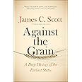 Against the Grain: A Deep History of the Earliest States