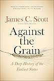 Against the Grain: A Deep History of the Earliest States