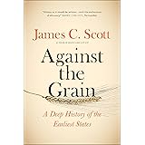 Against the Grain: A Deep History of the Earliest States