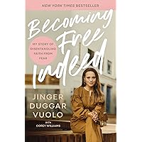 Becoming Free Indeed: My Story of Disentangling Faith from Fear