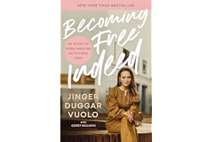 Becoming Free Indeed: My Story of Disentangling Faith from Fear