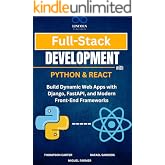 Full-Stack Development with Python &amp; React: Build Dynamic Web Apps with Django, FastAPI, and Modern Front-End Frameworks