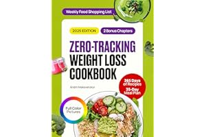 Zero-Tracking Weight Loss Cookbook: The Complete Guide with 365 Days of Easy, Delicious & Healthy Recipes to Stay Fit Without
