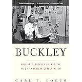Buckley: William F. Buckley Jr. and the Rise of American Conservatism