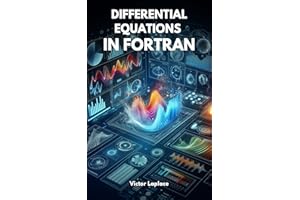 Differential Equations in Fortran: Solving ODEs and PDEs (Golden Dawn Engineering)