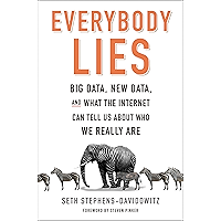 Everybody Lies: Big Data, New Data, and What the Internet Can Tell Us About Who We Really Are book cover