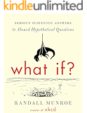 What If?: Serious Scientific Answers to Absurd Hypothetical Questions