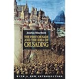 The First Crusade and the Idea of Crusading (The Middle Ages Series)