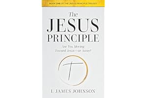 The Jesus Principle: Are You Moving Toward Jesus--or Away?