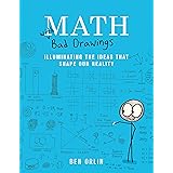Math with Bad Drawings: Illuminating the Ideas That Shape Our Reality