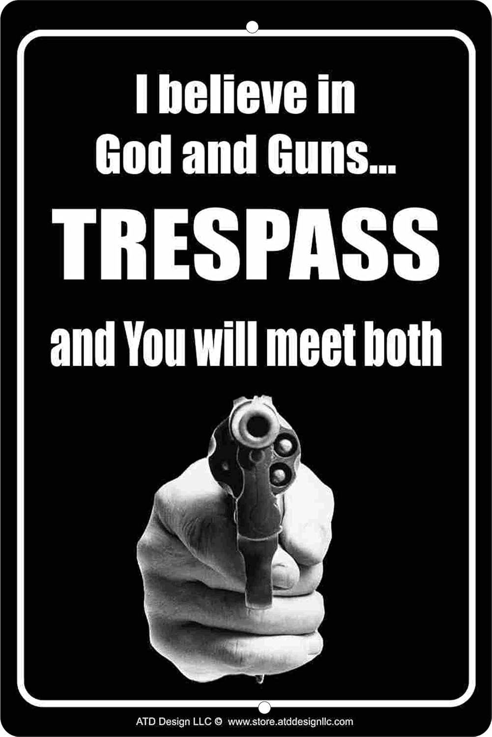 Amazon Com Atd I Believe In God And Guns Trespass And You Will Meet Both No Trespassing Aluminum Sign Home Kitchen