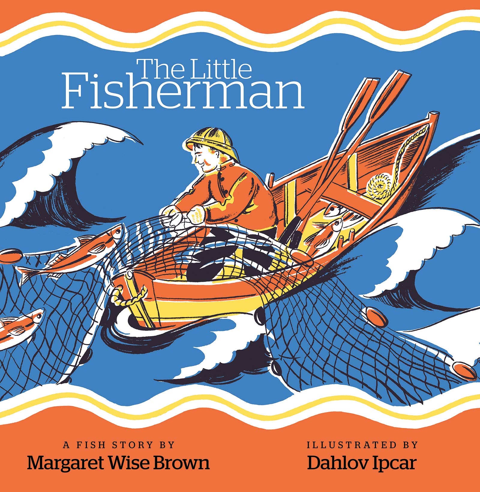 The Little Fisherman: Wise Brown, Margaret, Ipcar, Dahlov: 9781944762964: Amazon.com: Books