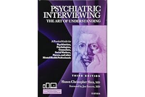 Psychiatric Interviewing: The Art of Understanding: A Practical Guide for Psychiatrists, Psychologists, Counselors, Social Workers, Nurses, and Other ... Professionals, with online video modules