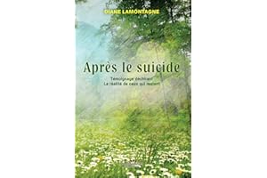 Après le suicide: Témoignage déchirant … la réalité de ceux qui restent. (French Edition)