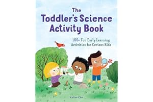 The Toddler's Science Activity Book: 100+ Fun Early Learning Activities for Curious Kids
