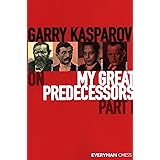 Garry Kasparov on My Great Predecessors, Part 1: Part 1