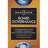 The Handbook of Board Governance: A Comprehensive Guide for Public, Private, and Not-for-Profit Board Members