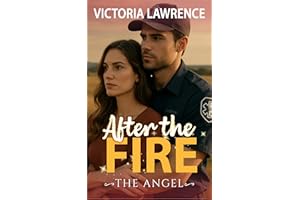 After the Fire: Suspense Romance with a Hint of Miracle (The Angel Book 1)