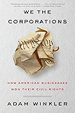 We the Corporations: How American Businesses Won Their Civil Rights