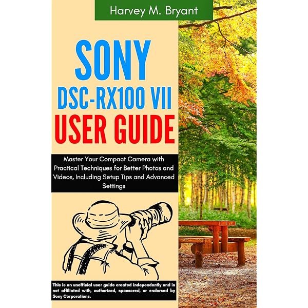 SONY DSC-RX100 VII USER GUIDE FOR BEGINNERS 2026: A Clear, Step-by
