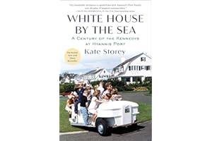 White House by the Sea: A Century of the Kennedys at Hyannis Port