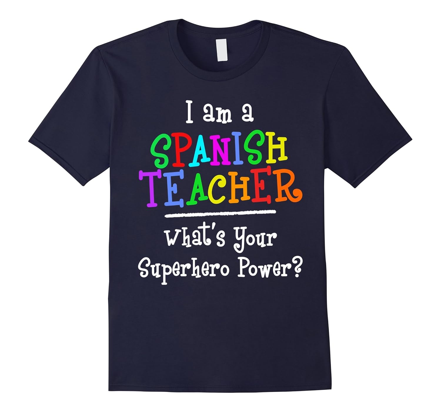 I am a Spanish Teacher What's Your Superhero Power T shirt-Rose