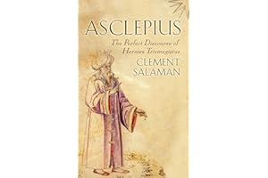 Asclepius: The Perfect Discourse of Hermes Trismegistus