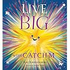 Live Big with Catch-M: The Gift of Love’s Wondrous Spark in Your Heart