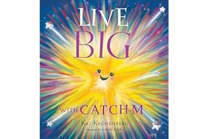 Live Big with Catch-M: The Gift of Love’s Wondrous Spark in Your Heart (The Live Big Series) (Book 0)